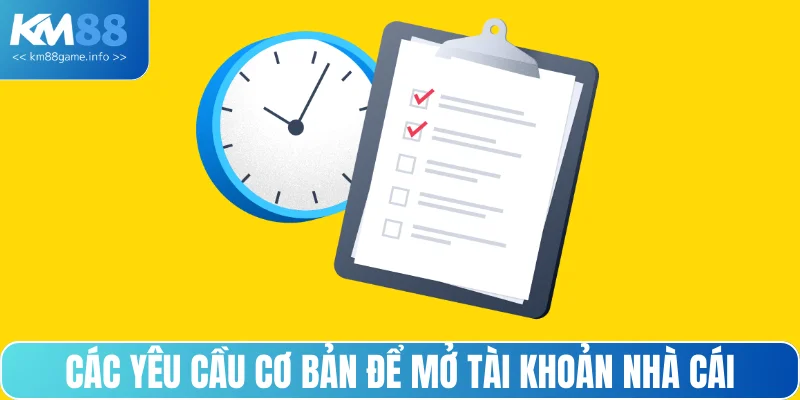 Các yêu cầu cơ bản để mở tài khoản nhà cái