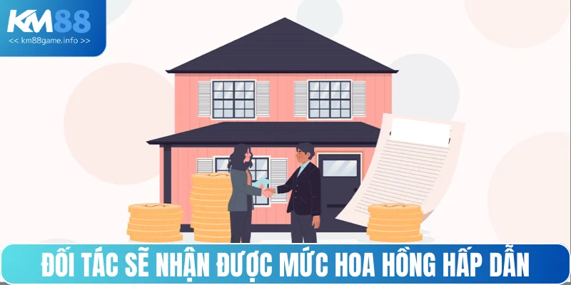 Đối tác sẽ nhận về mức hoa hồng riêng biệt