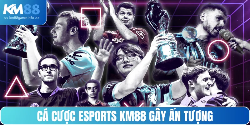 Esports KM88 mang đến trải nghiệm bùng nổ doanh thu đến bạn