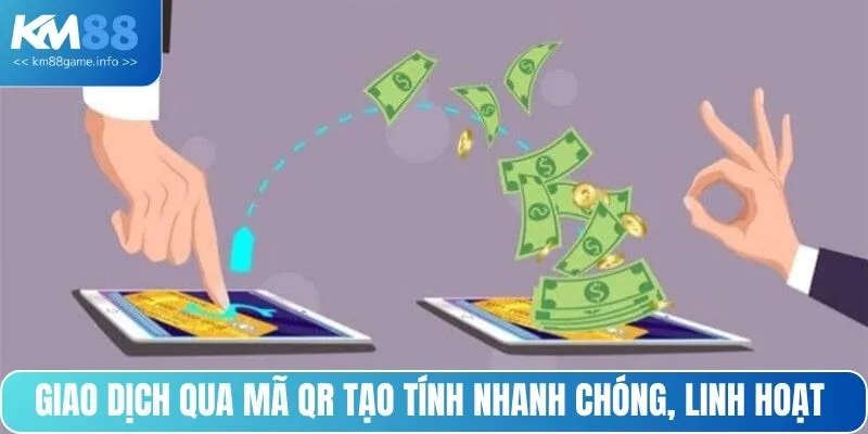 Giao dịch qua mã QR tạo tính nhanh chóng, linh hoạt 