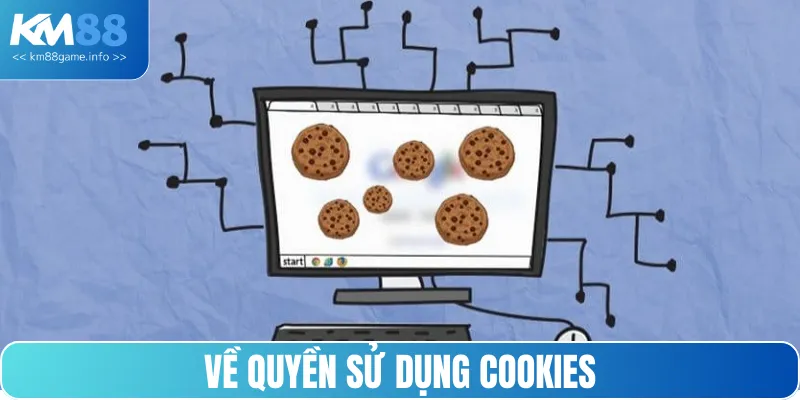 Khách hàng có toàn quyền sử dụng chế độ cookies