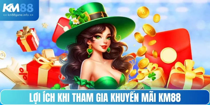 Khuyến mãi KM88 mang đến những lợi ích tuyệt vời không tưởng