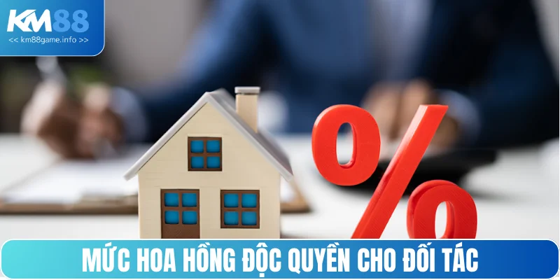 Mức hoa hồng độc quyền cho đối tác