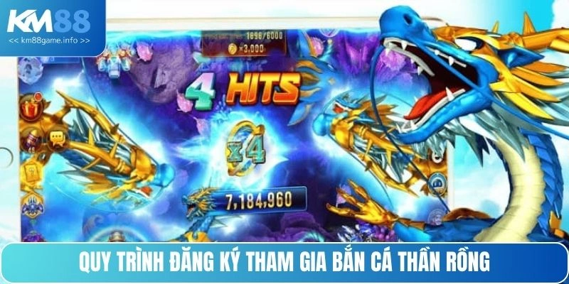Quy trình đăng ký tham gia bắn cá thần rồng