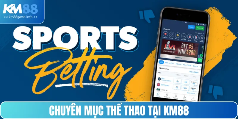 Thể thao KM88 trở thành tụ điểm giải trí đẳng cấp, phong độ