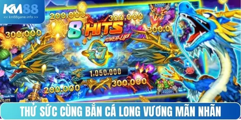 Thử sức cùng Bắn cá Long Vương mãn nhãn