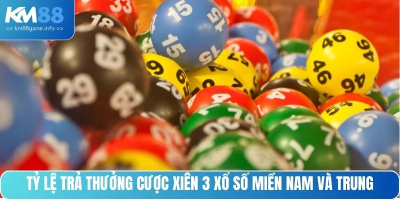 Tỷ lệ trả thưởng cược xiên 3 xổ số miền Nam và Trung