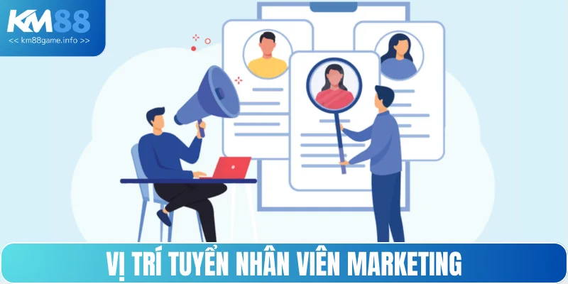 Vị trí tuyển dụng nhân viên marketing hấp dẫn