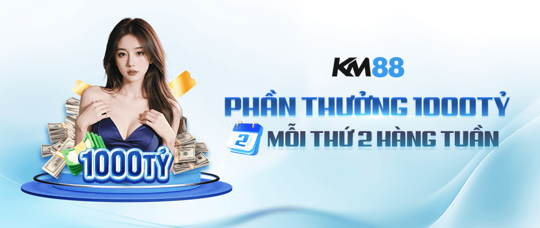 phần thưởng 1000 tỷ km88